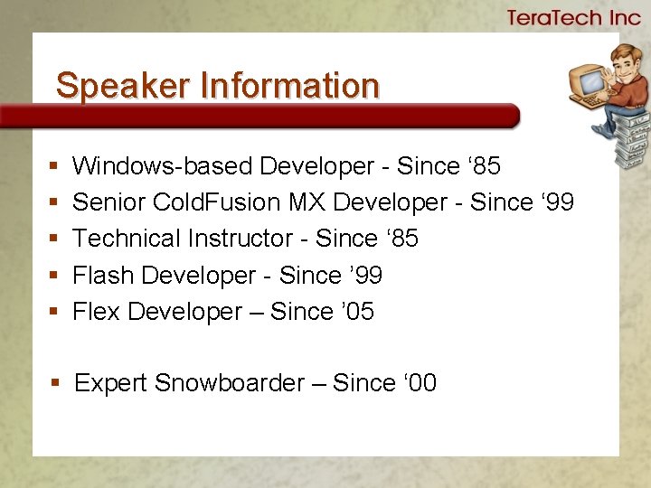 Speaker Information § § § Windows-based Developer - Since ‘ 85 Senior Cold. Fusion
