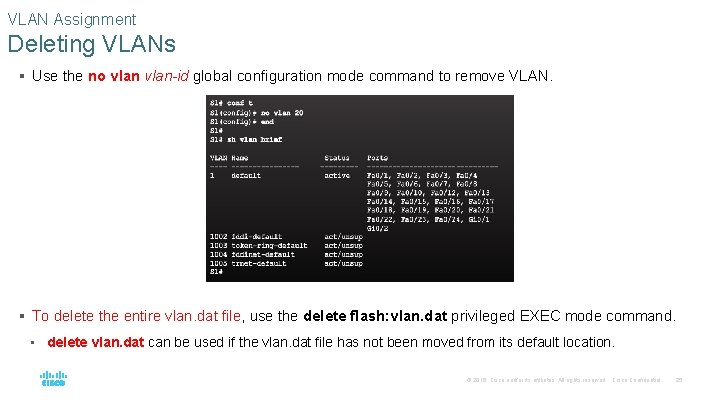VLAN Assignment Deleting VLANs § Use the no vlan-id global configuration mode command to VLAN Assignment Deleting VLANs § Use the no vlan-id global configuration mode command to