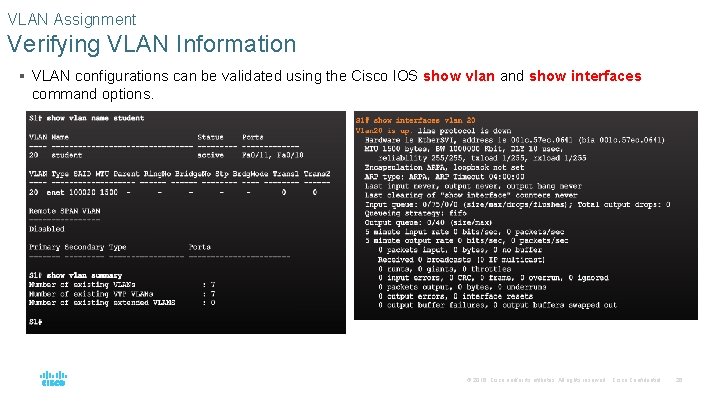 VLAN Assignment Verifying VLAN Information § VLAN configurations can be validated using the Cisco VLAN Assignment Verifying VLAN Information § VLAN configurations can be validated using the Cisco