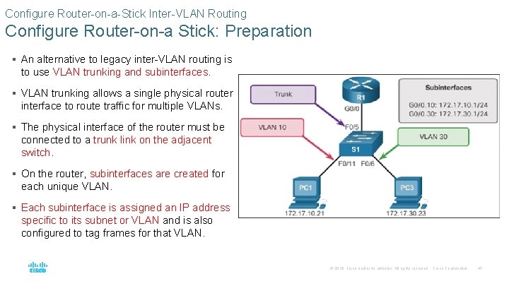 Configure Router-on-a-Stick Inter-VLAN Routing Configure Router-on-a Stick: Preparation § An alternative to legacy inter-VLAN Configure Router-on-a-Stick Inter-VLAN Routing Configure Router-on-a Stick: Preparation § An alternative to legacy inter-VLAN