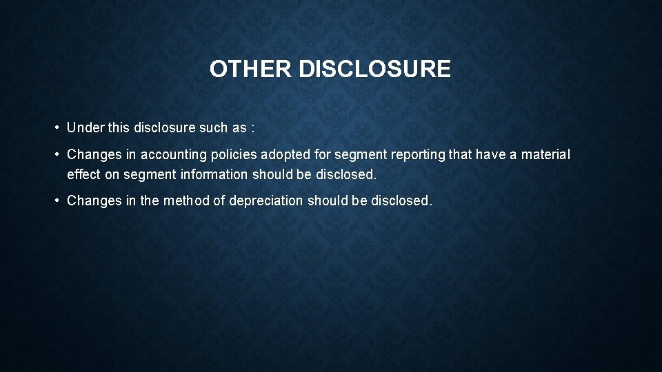OTHER DISCLOSURE • Under this disclosure such as : • Changes in accounting policies