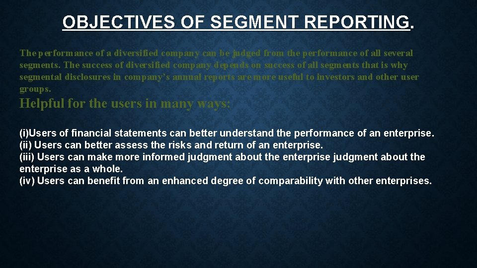 OBJECTIVES OF SEGMENT REPORTING. The performance of a diversified company can be judged from