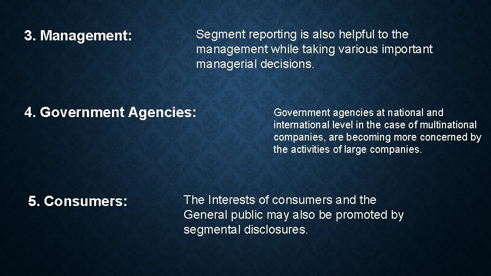 3. Management: Segment reporting is also helpful to the management while taking various important