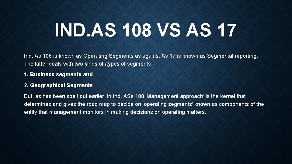IND. AS 108 VS AS 17 Ind. As 108 is known as Operating Segments