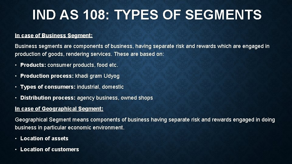 IND AS 108: TYPES OF SEGMENTS In case of Business Segment: Business segments are