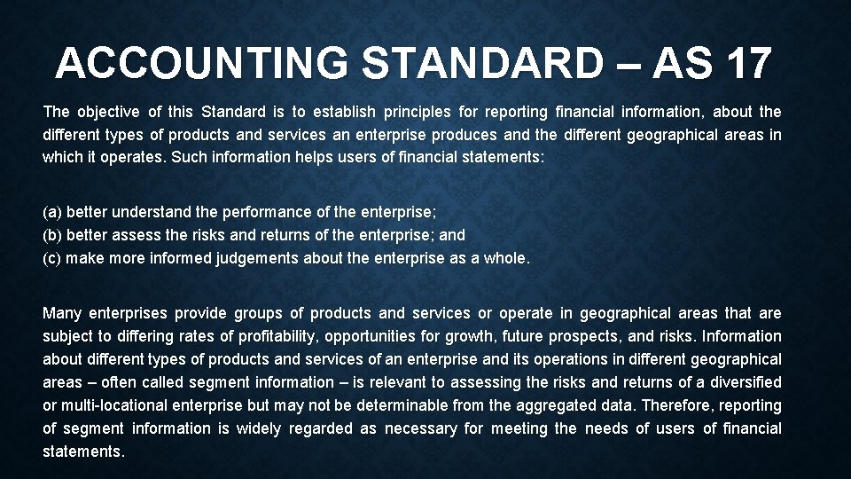 ACCOUNTING STANDARD – AS 17 The objective of this Standard is to establish principles