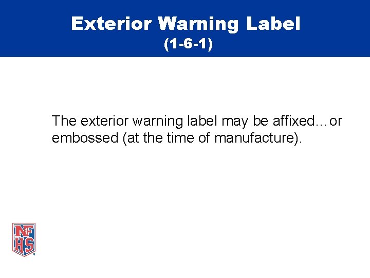 Exterior Warning Label (1 -6 -1) The exterior warning label may be affixed…or embossed