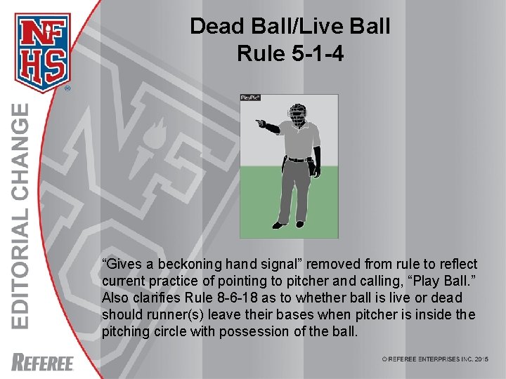 Dead Ball/Live Ball Rule 5 -1 -4 “Gives a beckoning hand signal” removed from