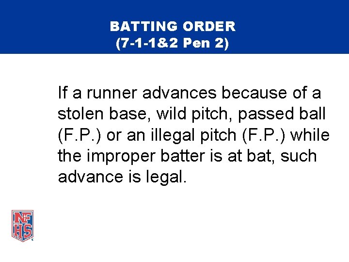 BATTING ORDER (7 -1 -1&2 Pen 2) If a runner advances because of a