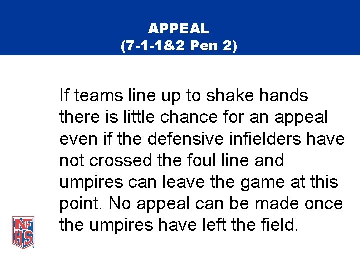 APPEAL (7 -1 -1&2 Pen 2) If teams line up to shake hands there