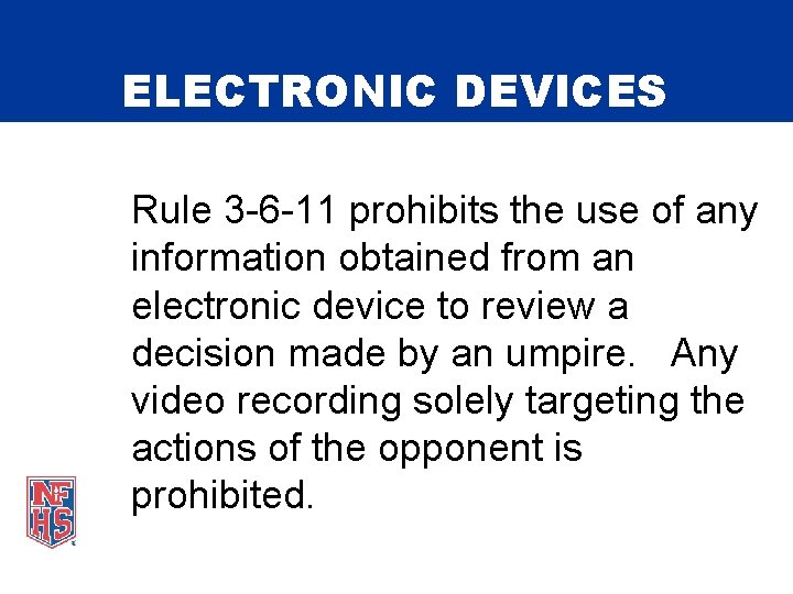 ELECTRONIC DEVICES Rule 3 -6 -11 prohibits the use of any information obtained from