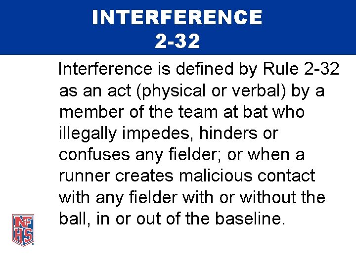 INTERFERENCE 2 -32 Interference is defined by Rule 2 -32 as an act (physical