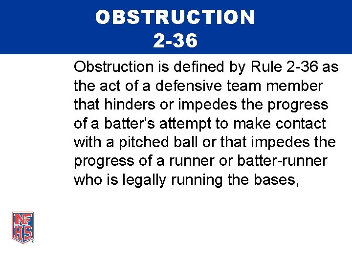 OBSTRUCTION 2 -36 Obstruction is defined by Rule 2 -36 as the act of