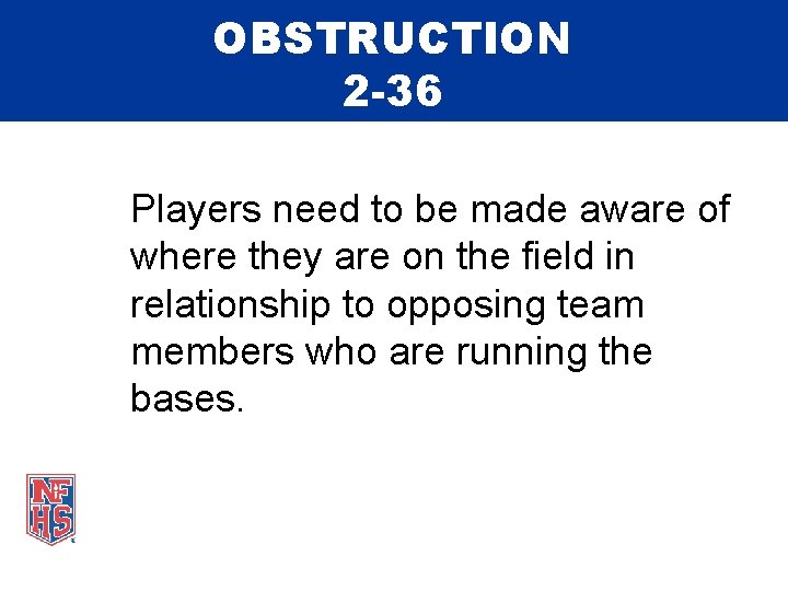 OBSTRUCTION 2 -36 Players need to be made aware of where they are on