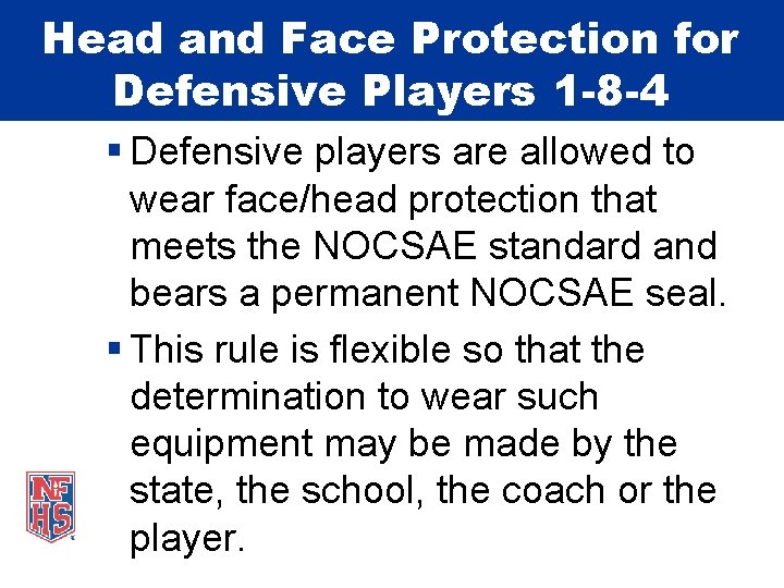 Head and Face Protection for Defensive Players 1 -8 -4 § Defensive players are
