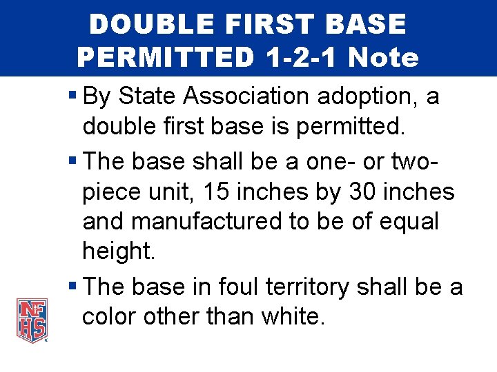 DOUBLE FIRST BASE PERMITTED 1 -2 -1 Note § By State Association adoption, a