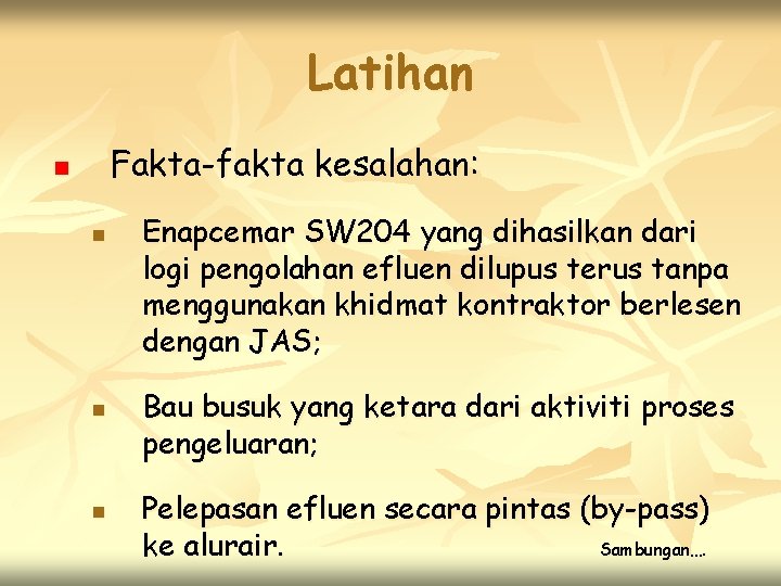 Latihan Fakta-fakta kesalahan: n n Enapcemar SW 204 yang dihasilkan dari logi pengolahan efluen