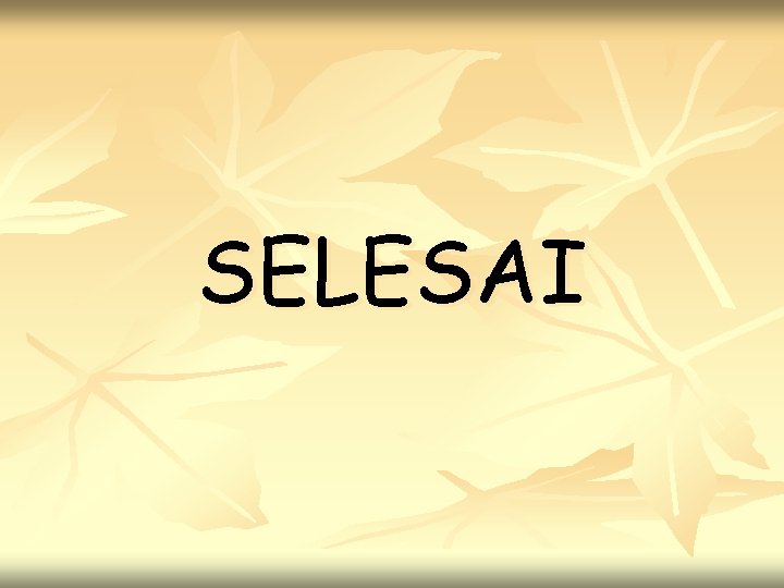 SELESAI 