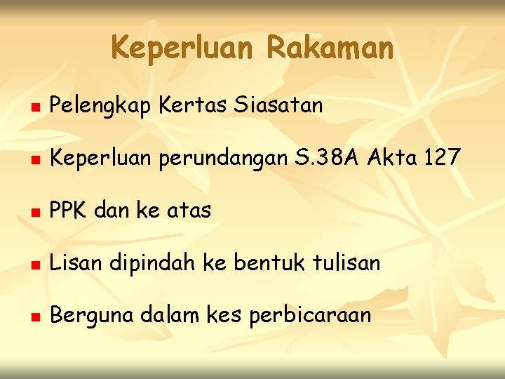 Keperluan Rakaman n Pelengkap Kertas Siasatan n Keperluan perundangan S. 38 A Akta 127