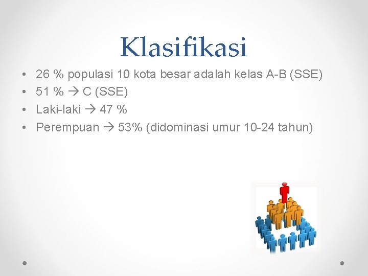 Klasifikasi • • 26 % populasi 10 kota besar adalah kelas A-B (SSE) 51