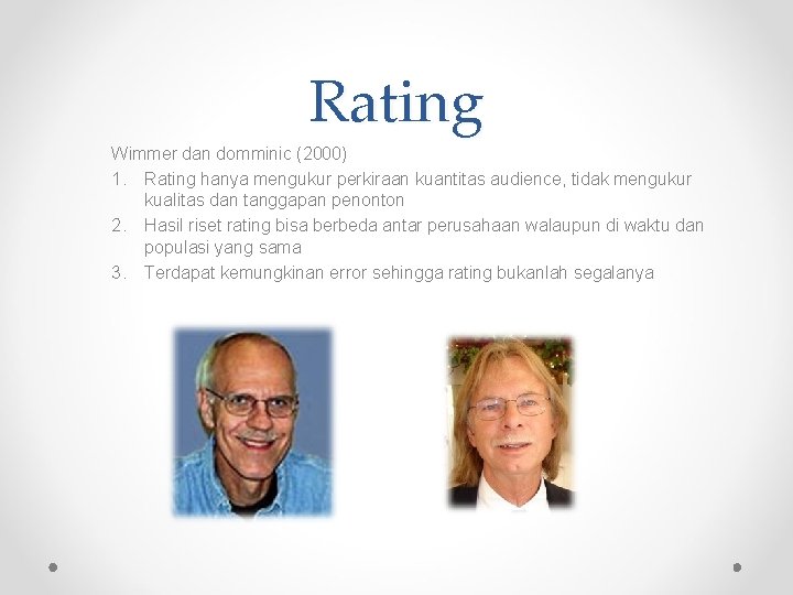 Rating Wimmer dan domminic (2000) 1. Rating hanya mengukur perkiraan kuantitas audience, tidak mengukur