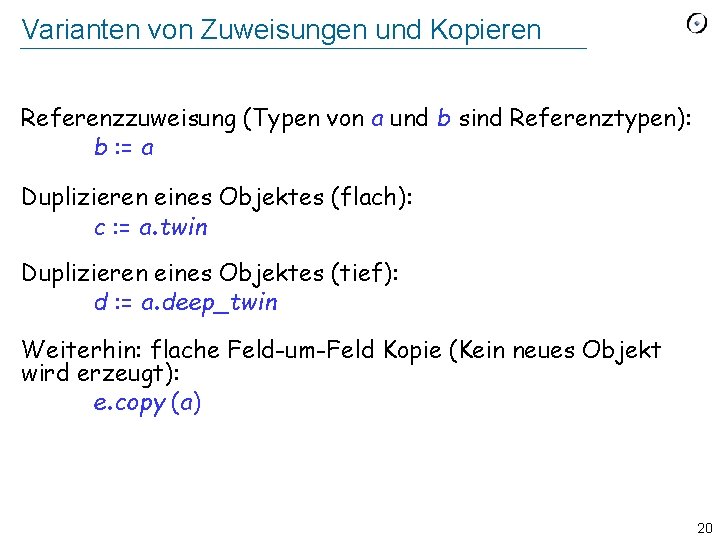 Varianten von Zuweisungen und Kopieren Referenzzuweisung (Typen von a und b sind Referenztypen): b