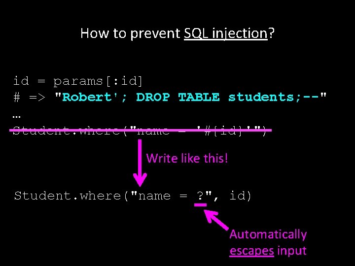 How to prevent SQL injection? id = params[: id] # => "Robert'; DROP TABLE