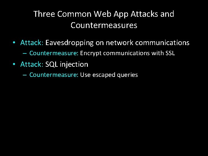 Three Common Web App Attacks and Countermeasures • Attack: Eavesdropping on network communications –