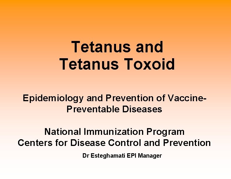 Tetanus and Tetanus Toxoid Epidemiology and Prevention of Vaccine. Preventable Diseases National Immunization Program
