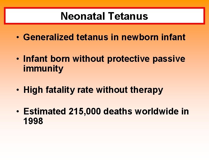 Neonatal Tetanus • Generalized tetanus in newborn infant • Infant born without protective passive