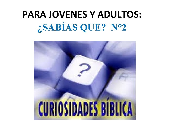 PARA JOVENES Y ADULTOS: ¿SABÍAS QUE? N° 2 