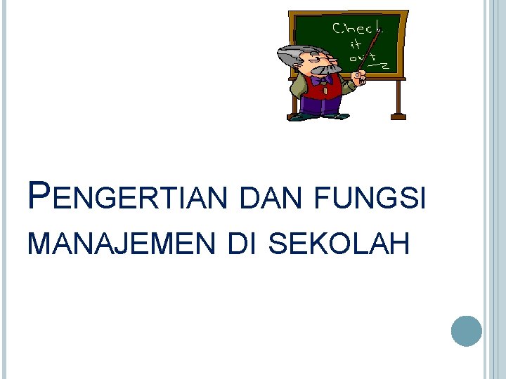 PENGERTIAN DAN FUNGSI MANAJEMEN DI SEKOLAH 