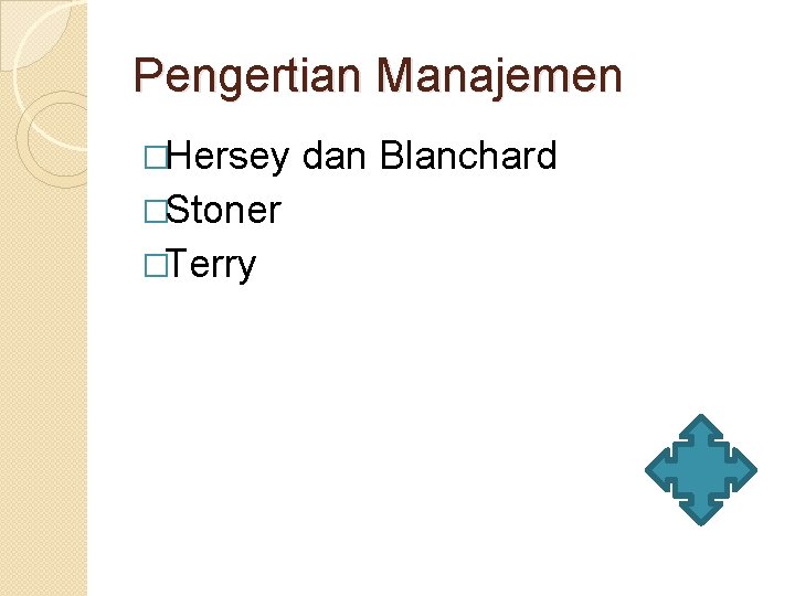Pengertian Manajemen �Hersey �Stoner �Terry dan Blanchard 