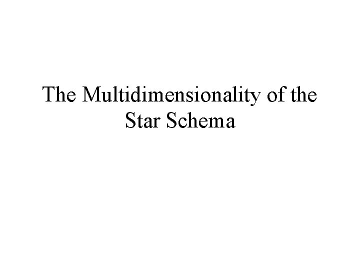 The Multidimensionality of the Star Schema 
