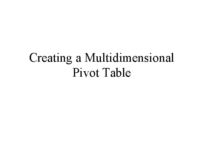 Creating a Multidimensional Pivot Table 