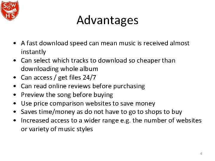 Advantages • A fast download speed can mean music is received almost instantly •