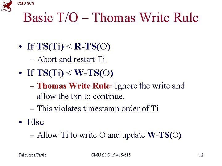 CMU SCS Basic T/O – Thomas Write Rule • If TS(Ti) < R-TS(O) –