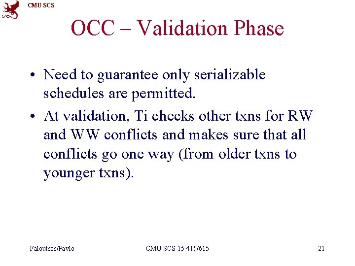 CMU SCS OCC – Validation Phase • Need to guarantee only serializable schedules are