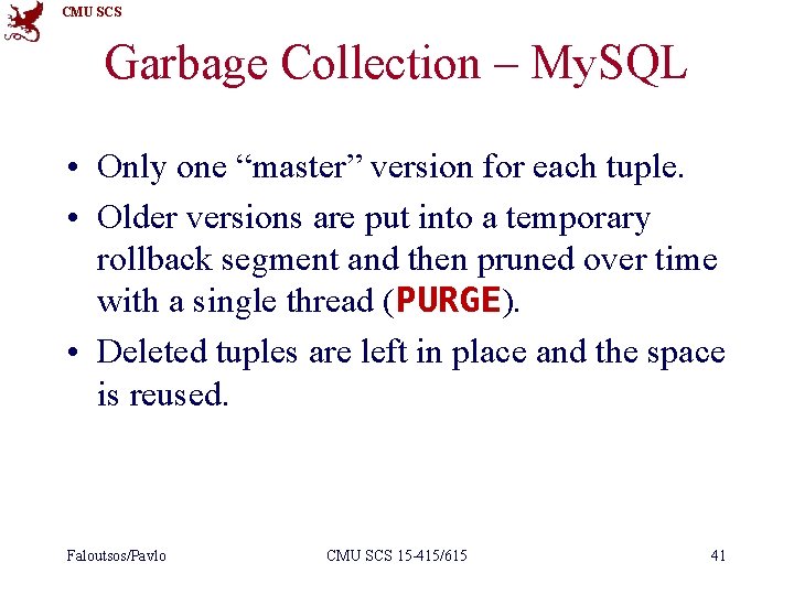 CMU SCS Garbage Collection – My. SQL • Only one “master” version for each