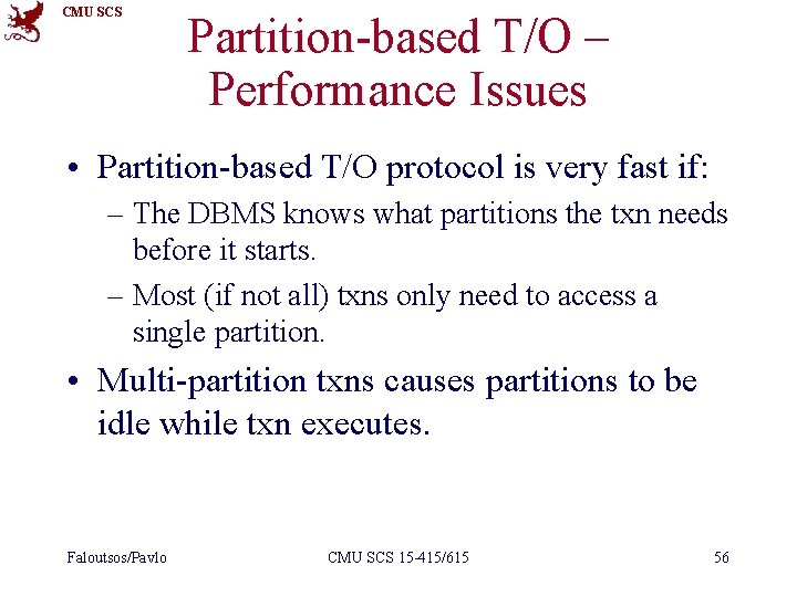 CMU SCS Partition-based T/O – Performance Issues • Partition-based T/O protocol is very fast