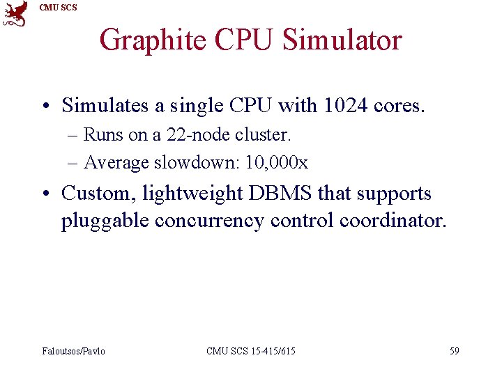 CMU SCS Graphite CPU Simulator • Simulates a single CPU with 1024 cores. –