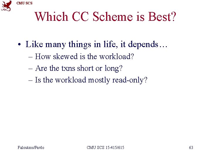 CMU SCS Which CC Scheme is Best? • Like many things in life, it