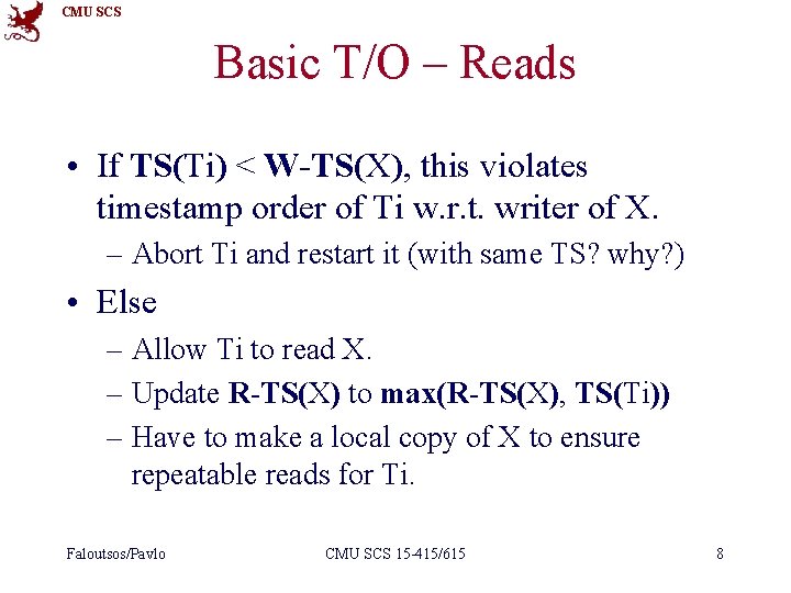 CMU SCS Basic T/O – Reads • If TS(Ti) < W-TS(X), this violates timestamp