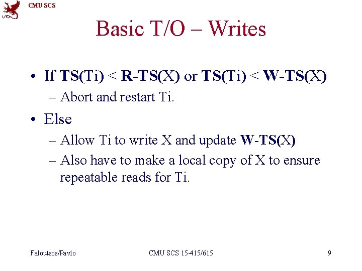 CMU SCS Basic T/O – Writes • If TS(Ti) < R-TS(X) or TS(Ti) <