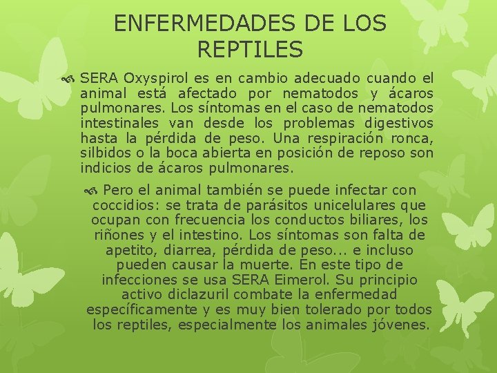 ENFERMEDADES DE LOS REPTILES SERA Oxyspirol es en cambio adecuado cuando el animal está