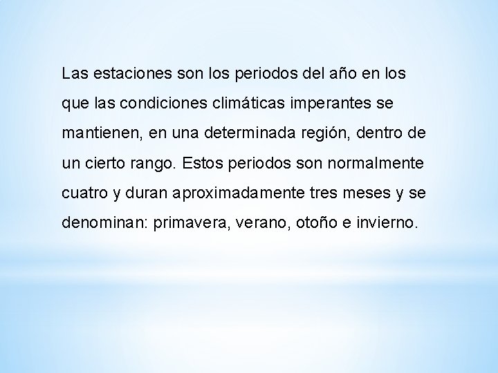 Las estaciones son los periodos del año en los que las condiciones climáticas imperantes