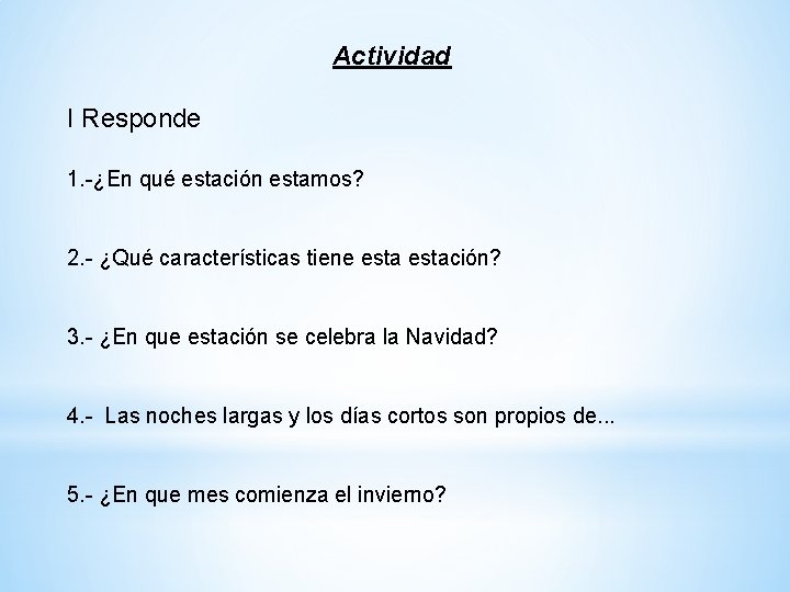 Actividad I Responde 1. -¿En qué estación estamos? 2. - ¿Qué características tiene estación?