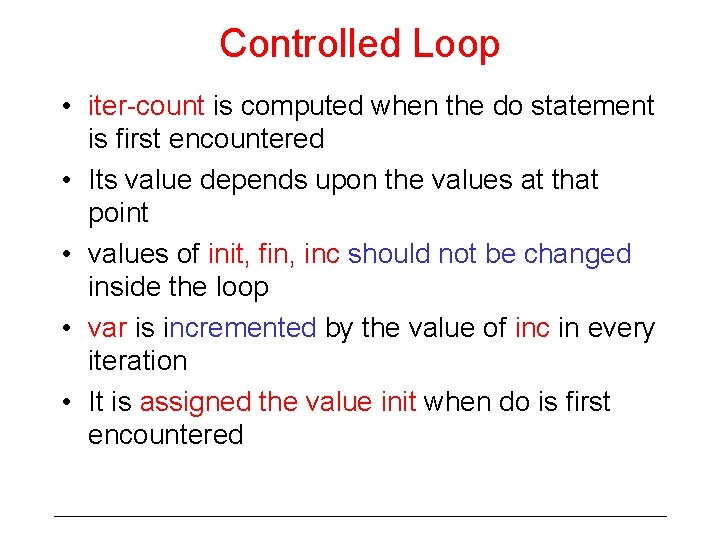 Controlled Loop • iter-count is computed when the do statement is first encountered •