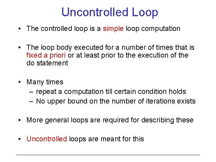 Uncontrolled Loop • The controlled loop is a simple loop computation • The loop