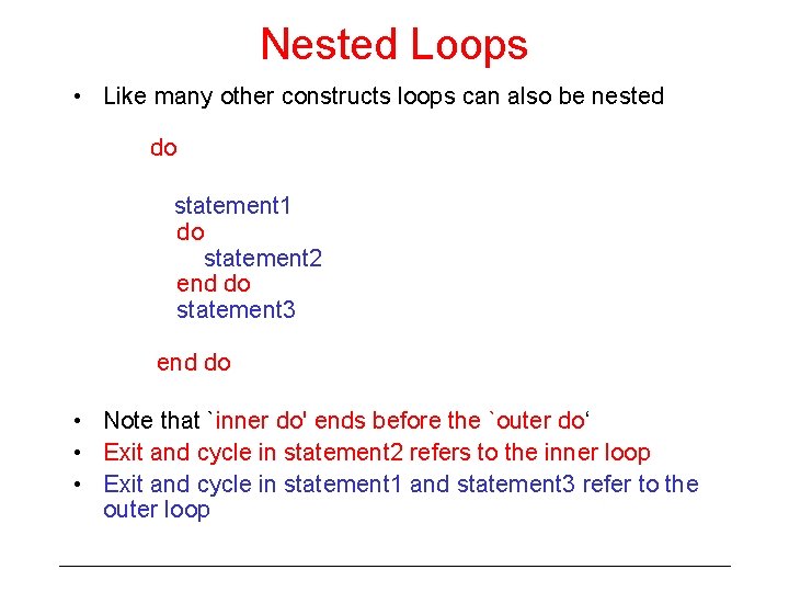 Nested Loops • Like many other constructs loops can also be nested do statement